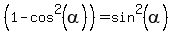 %281-cos%5E2%28alpha%29%29=sin%5E2%28alpha%29