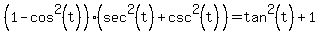 %281-cos%5E2%28t%29%29%28sec%5E2%28t%29%2Bcsc%5E2%28t%29%29=tan%5E2%28t%29%2B1