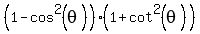 %281-cos%5E2%28theta%29%29%2A%281%2Bcot%5E2%28theta%29%29