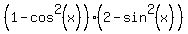 %281-cos%5E2%28x%29%29%282-sin%5E2%28x%29%29