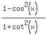 %281-cos%5E2%28x%29%29%2F%281%2Bcot%5E2%28x%29%29