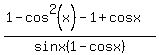 %281-cos%5E2%28x%29-1%2Bcosx%29%2Fsinx%281-cosx%29
