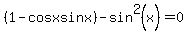 %281-cosxsinx%29-sin%5E2%28x%29=0