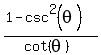 %281-csc%5E2%28theta%29%29%2F%28cot%28theta%29%29