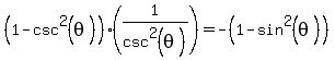%281-csc%5E2+%28theta+%29%29%281%2F+csc%5E2++%28theta+%29%29+=-%281-sin%5E2%28theta%29%29