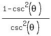%281-csc%5E2+%28theta+%29%29%2F+csc%5E2++%28theta+%29