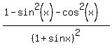 %281-sin%5E2%28x%29-cos%5E2%28x%29%29%2F%281%2Bsinx%29%5E2