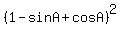 %281-sinA+%2B+cosA%29%5E2+