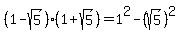 %281-sqrt%285%29%29%281%2Bsqrt%285%29%29=1%5E2-%28sqrt%285%29%29%5E2