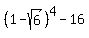 %281-sqrt%286%29%29%5E4-16