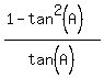 %281-tan%5E2%28A%29%29%2Ftan%5E%22%22%28A%29%29