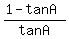 %281-tanA%29%2FtanA%29
