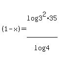 %281-x%29+=+log%283%5E2%2A35%29%2Flog%284%29