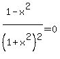 %281-x%5E2%29%2F%281%2Bx%5E2%29%5E2=0