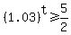 %281.03%29%5Et%3E=5%2F2