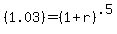 %281.03%29+=+%281%2Br%29%5E.5