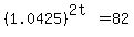 %281.0425%29%5E%282t%29+=+82