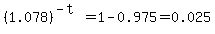 %281.078%29%5E%28-t%29+=+1-0.975+=+0.025