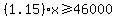 %281.15%29x+%3E=+46000