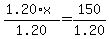 %281.20%2Ax%29%2F1.20+=+150%2F1.20