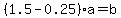 %281.5-0.25%29a=b