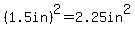 %281.5in%29%5E2=2.25in%5E2