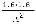 %281.6%2A1.6%29%2F.5%5E2