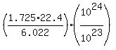 %281.725%2A22.4%2F6.022%29%2A%2810%5E24%2F10%5E23%29