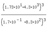 %281.73%2A10%5E1%2A4.3%2A10%5E3%29%5E3%2F%281.7%2A10%5E%28-1%29%2A8.3%2A10%5E2%29%5E3