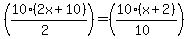 %2810%282x%2B10%29%2F%282%29%29+=+%2810%28x%2B2%29%2F%2810%29%29