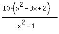 %2810%28x%5E2-3x%2B2%29%29%2F%28x%5E2-1%29