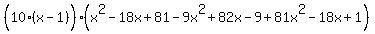 %2810%28x-1%29%5E%22%22%29%28x%5E2-18x%2B81-9x%5E2%2B82x-9%2B81x%5E2-18x%2B1%29