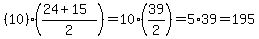 %2810%29%28%2824%2B15%29%2F2%29=10%2839%2F2%29=5%2A39=195
