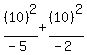 %2810%29%5E2%2F%28-5%29%2B%2810%29%5E2%2F%28-2%29