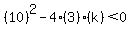 %2810%29%5E2-4%283%29%28k%29%3C0