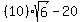 %2810%29+sqrt%286%29+-+20