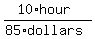%2810%2Ahour%29%2F%2885%2Adollars%29