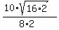 %2810%2Asqrt%2816%2A2%29%29%2F%288%2A2%29