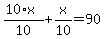 %2810%2Ax%29%2F10+%2B+x%2F10+=+90