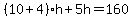 %2810%2B4%29h%2B5h=160