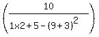 %2810%2F%281x2%2B5-%289%2B3%29%5E2%29%29