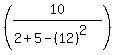 %2810%2F%282%2B5-%2812%29%5E2%29%29