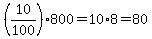 %2810%2F100%29800=10%2A8=80
