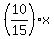 %2810%2F15%29x