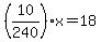 %2810%2F240%29%2Ax=18