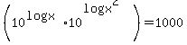 %2810%5E%28logx%29%2A10%5E%28logx%5E2%29%29+=+1000