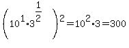 %2810%5E1%2A3%5E%281%2F2%29%29%5E2+=+10%5E2%2A3+=+300