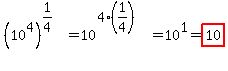 %2810%5E4%29%5E%281%2F4%29=10%5E%284%2A%281%2F4%29%29=10%5E1=highlight%2810%29