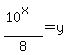 %2810%5Ex%29%2F8=y