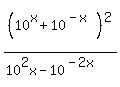 %2810%5Ex%2B10%5E%28-x%29%29%5E2%2F%2810%5E2x+-+10%5E%28-2x%29%29